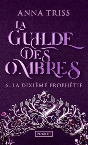 La Guilde des Ombres, tome 6 : La Dixième Prophétie (6)