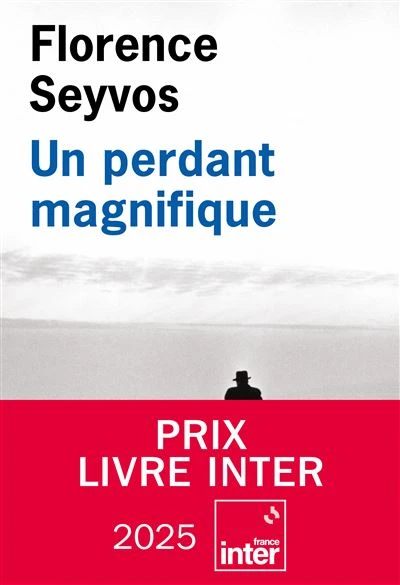 Un perdant magnifique (Prix Livre Inter 2025)