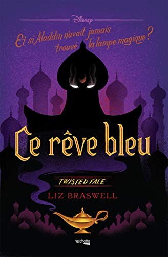 Ce rêve bleu : Et si Aladdin n'avait jamais trouvé la lampe ? (Disney)