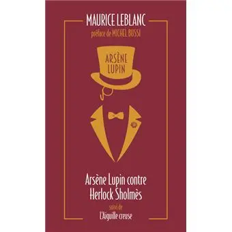 Arsène Lupin -  : Arsène Lupin contre Herlock Sholmès suivi de L'aiguille creuse