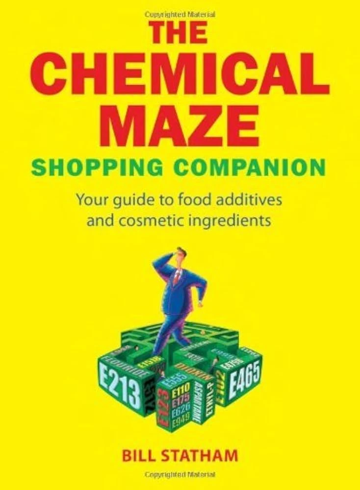 Bill Statham | The Chemical Maze: Your Guide to Food Additives and Cosmetic Ingredients