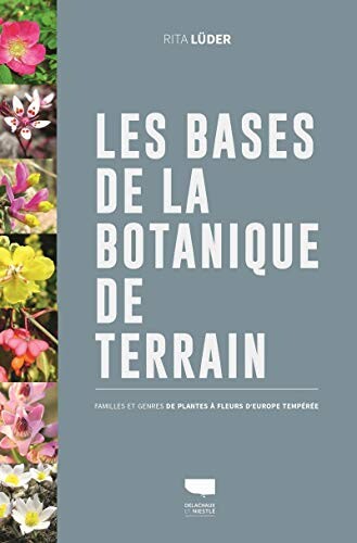 Les bases de la botanique de terrain - Familles et genres des plantes à fleurs d'Europe tempérée
