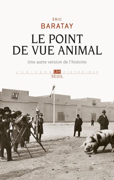 Le Point de vue animal, Eric Baratay