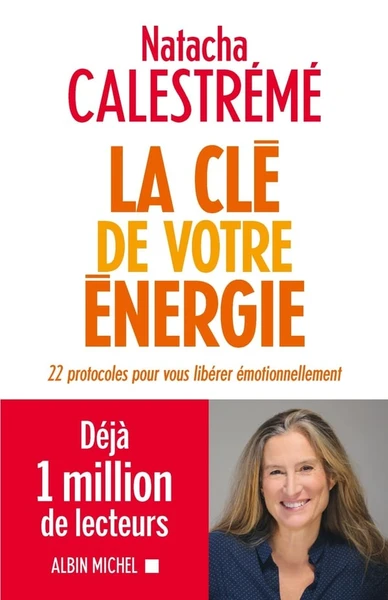 La clé de votre énergie - 22 protocoles pour vous libérer émotionnellement