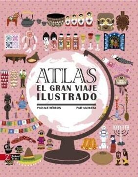 Libro Atlas: El Gran Viaje Ilustrado, Pascale Hedelin, ISBN 9788417374655. Comprar en Buscalibre