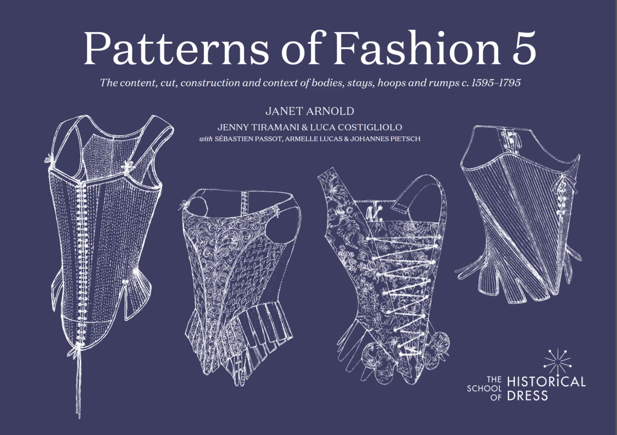 PATTERNS OF FASHION 5: The content, cut, construction and context of bodies, stays, hoops and rumps c.1595-1795