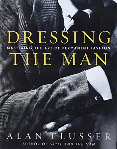 Dressing the Man: Mastering the Art of Permanent Fashion