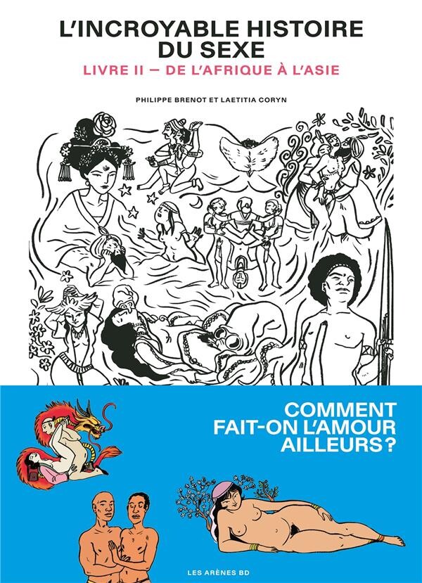 L'incroyable histoire du sexe t.2 ; de l'Afrique à l'Asie