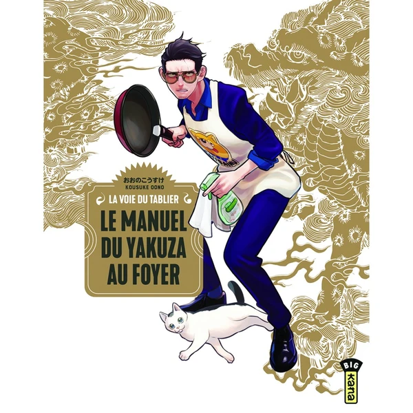 Le Manuel du yakuza au foyer: Livres Manga par  Kousuke Oono, Jérôme Wicky, Victoria Rosenthal, Laurie Ulster chez Kana