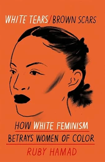 White Tears Brown Scars: How White Feminism Betrays Women of Colour Broché – 21 octobre 2021
