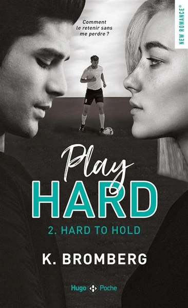 Play Hard - Hard to hold Tome 02 : Play hard - Tome 02