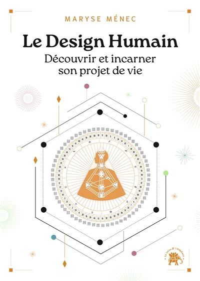 Le Design Humain : Découvrir et incarner son projet de vie