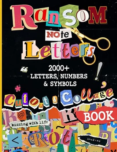 Ransom Note Letters Cut Out and Collage Book: 2000+ Letters, Numbers & Symbols To Cut & Collage For Mixed Media Artists, Decoupage, Scrapbooking, Collage, And Many Other Paper Crafts Broché – 27 juin 2023
