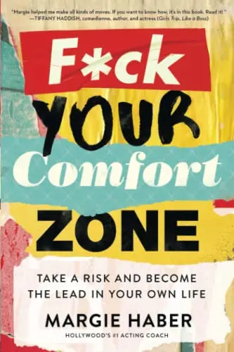 F*ck Your Comfort Zone: TAKE A RISK AND BECOME THE LEAD IN YOUR OWN LIFE