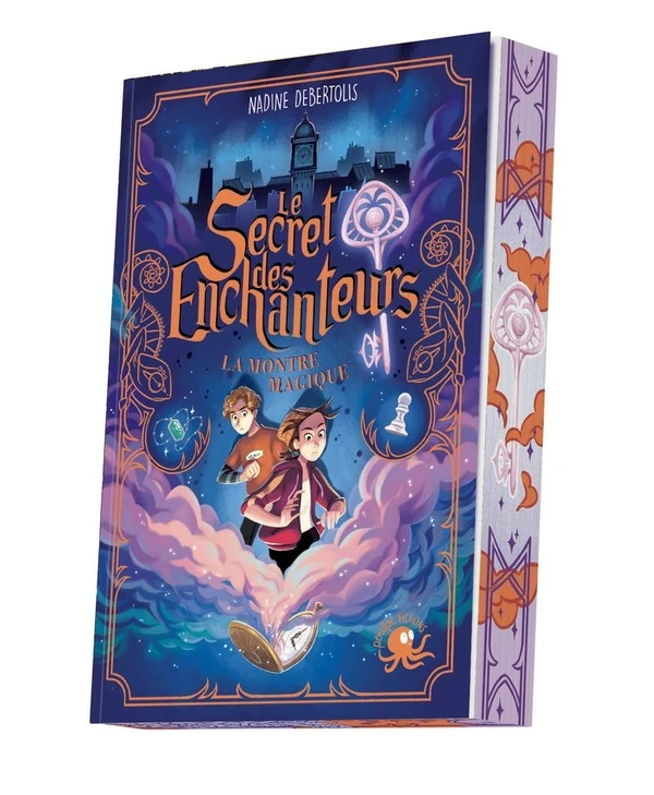 Le Secret des enchanteurs Tome 1 : La montre magique - Nadine Debertolis - Poulpe Fictions - Grand format - Place des Libraires