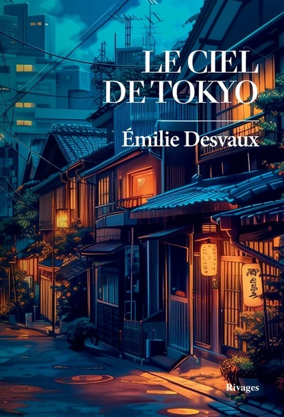 Le ciel de Tokyo - Emilie Desvaux - Rivages - Grand format - Librairies 93
