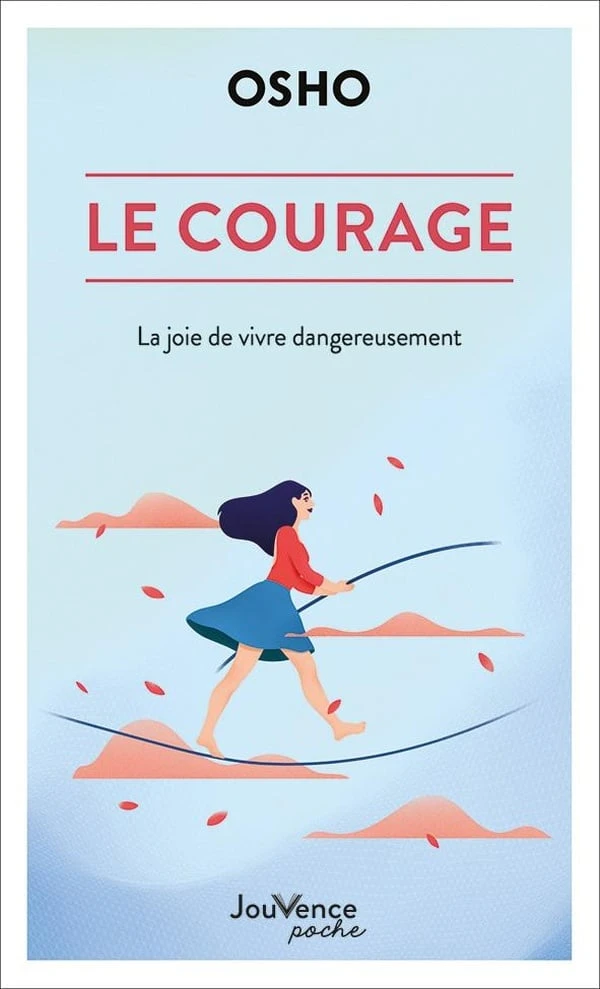 Le courage : la joie de vivre dangereusement