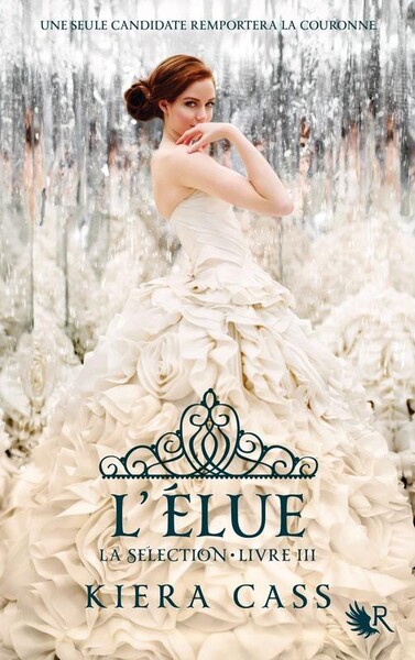 La Sélection, tome 3 : L'Élue - Kiera Cass - Babelio