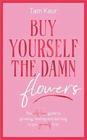 Tam Kaur | Buy Yourself the Damn Flowers