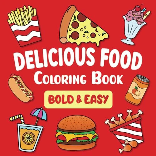 Delicious Food Coloring Book: 50 Fun, Tasty, Original and Variety for Adults, Teens and Kids