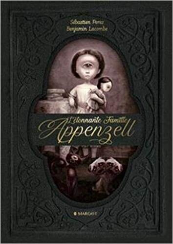 L'étonnante Famille Appenzell: Amazon.fr: Sébastien Perez, Benjamin Lacombe: Livres