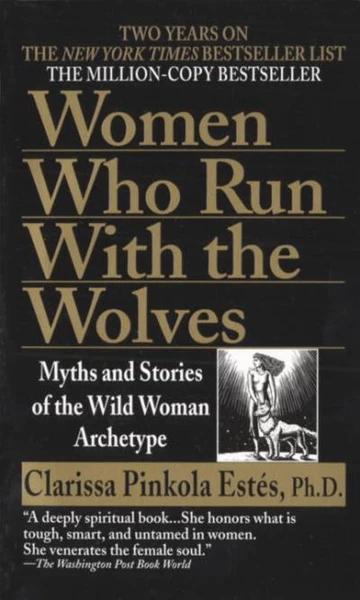 Clarissa Pinkola Estes | Women Who Run With The Wolves: Contacting the Power of the Wild Woman