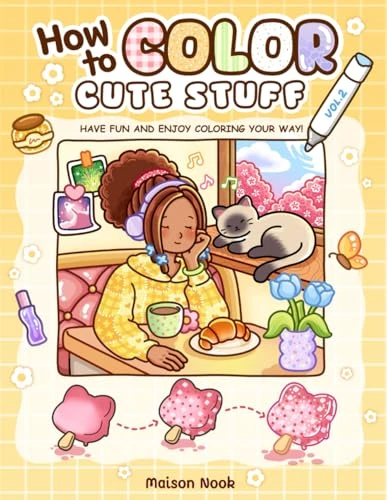 How To Color Cute Stuff: Vol. 2 Easy Step-by-Step Coloring Guide for Adults and Teens Featuring Cute and Playful Patterns for Relaxation