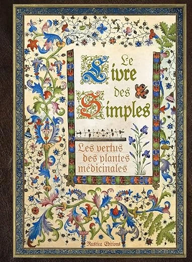 Le livre des simples: Les vertus des plantes médicinales Relié – Illustré, 15 avril 2016