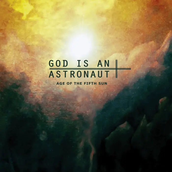 Age of the Fifth Sun, by GOD IS AN ASTRONAUT