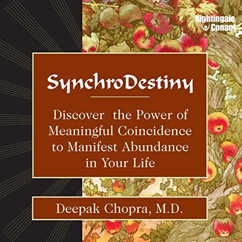 Amazon.com: Synchrodestiny: Discover the Power of Meaningful Coincidence to Manifest Abundance in Your Life (Edição em áudio): Deepak Chopra, Deepak Chopra, Nightingale-Conant