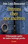 Entrons chez nos ancêtres - Jean-Louis Beaucarnot - Babelio