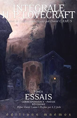 Intégrale Lovecraft tome 6: Essais, correspondance, poésie, révisions