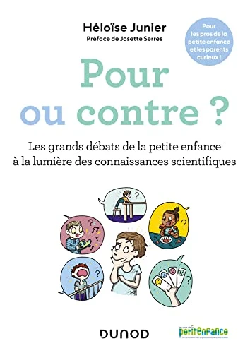 Pour ou contre ?: Les grands débats de la petite enfance à la lumière des connaissances scientifiques