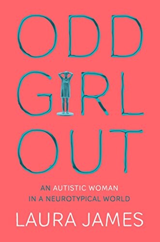 Odd Girl Out: An Autistic Woman in a Neurotypical World (English Edition)