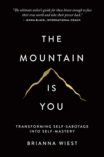 Brianna Wiest | The Mountain Is You: Transforming Self-Sabotage Into Self-Mastery