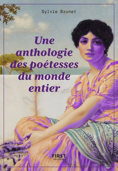 La Petite Anthologie des poétesses du monde entier