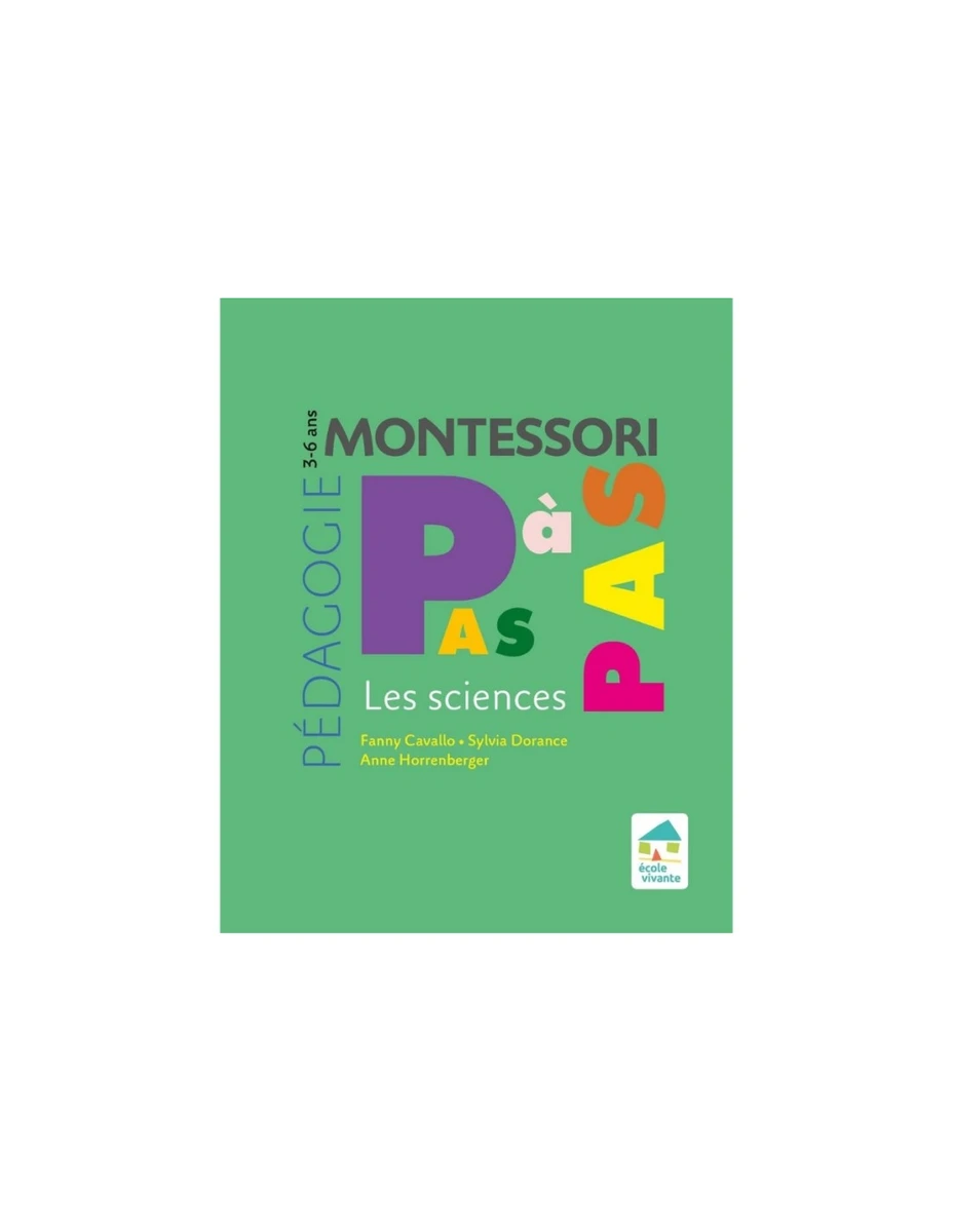 Montessori Pas à Pas : Les sciences 3-6 ans