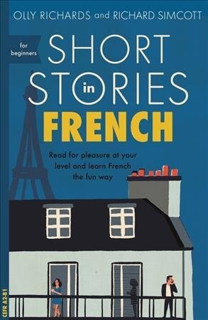 Short Stories in French for Beginners by Olly Richards and Richard Simcott (Paperback)