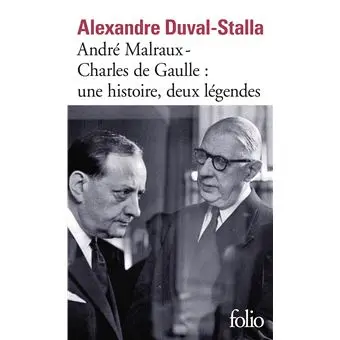 André Malraux - Charles de Gaulle, une histoire, deux légendes