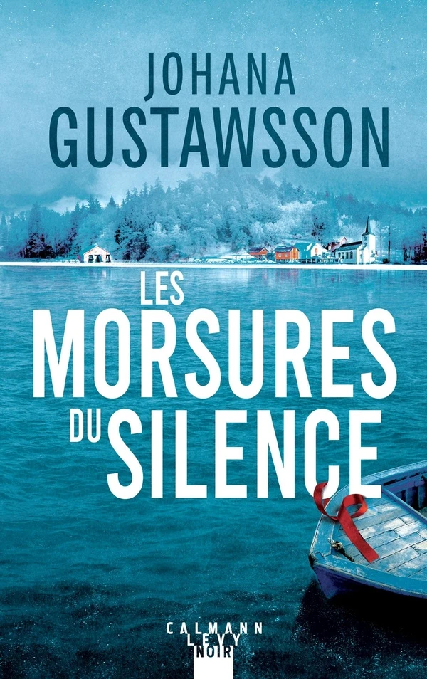 Les morsures du silence - Johana Gustawsson - Calmann-Lévy - Grand format - Librairies 93