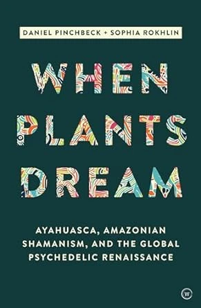 When Plants Dream: Ayahuasca