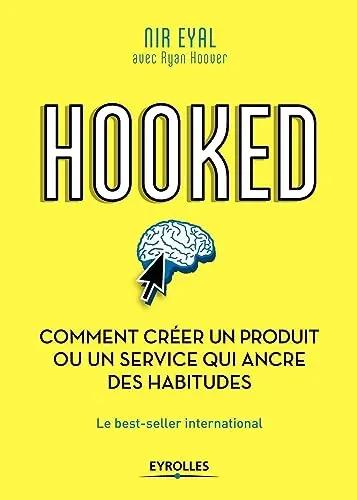 Hooked : comment créer un produit ou un service qui ancre des habitudes
