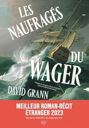 Les naufragés du Wager: Une histoire de naufrage, de mutinerie et de meurtres : Grann, David, Hel-Guedj, Johan-Frédérik: Amazon.com.be: Books