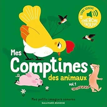 Mes comptines des animaux Des sons à écouter, des images à regarder Tome 1