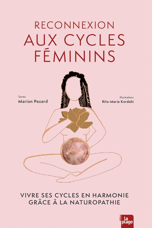 Reconnexion aux cycles féminins, Vivre ses cycl... - Marion Pezard - La Plage