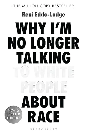 Why I’m No Longer Talking to White People About Race: The #1 Sunday Times Bestseller Broché – 8 mars 2018