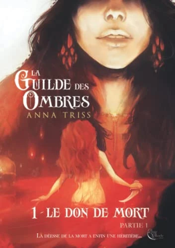 La Guilde des Ombres: Tome 1 : Le don de mort, partie 1