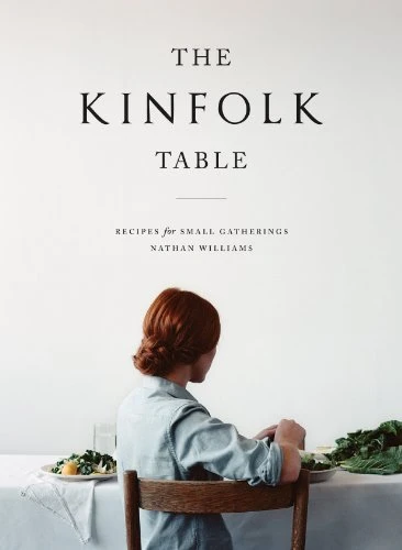 Nathan Williams | The Kinfolk Table: Recipes for Small Gatherings