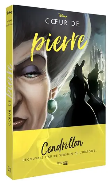 Villains - Cendrillon, découvrez l'autre version de l'histoire ... : Villains Disney - Coeur de pierre