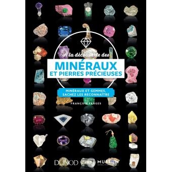 À la découverte des minéraux et pierres précieuses - Minéraux et gemmes, sachez les reconnaître